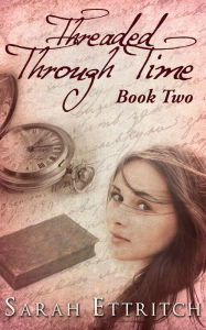 Title: Threaded Through Time (Book Two), Author: Sarah Ettritch