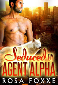 Title: Seduced By Agent Alpha (BWWM Shifter Romance), Author: Rosa Foxxe