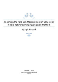 Title: Papers on the field QoS Measurement Of Services in mobile networks Using Aggregation Method, Author: Sigit Haryadi