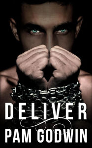 Title: Deliver, Author: Pam Godwin