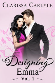 Title: Designing Emma (Volume 1): A Friends to Lovers Fashion Romance, Author: Clarissa Carlyle