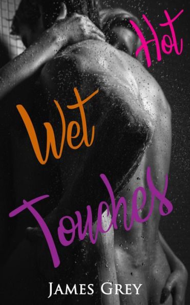 Hot Wet Touches