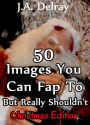50 Christmas Things You Can Fap To But Really Shouldn't (50 Things, #3)