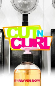 Title: Cut N' Curl (Introducing Juju Wright from The Rumble Series, #1), Author: Rayven Skyy