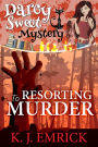 Resorting to Murder (Darcy Sweet Mystery, #11)