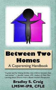 Title: Between Two Homes: A Coparenting Handbook, Author: Bradley Craig