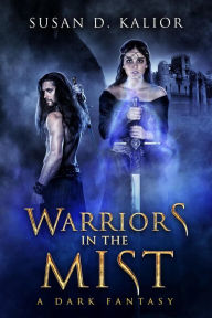 Title: Warriors in the Mist: A Dark Fantasy, Author: Susan D. Kalior