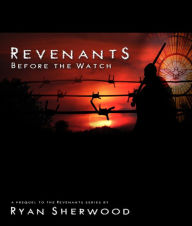 Title: Revenants: Before the Watch (book 0), Author: Ryan Sherwood