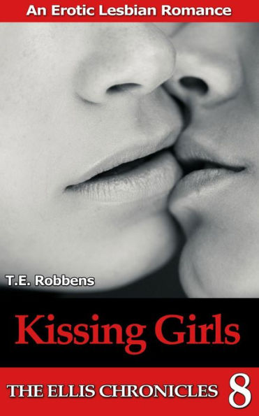 Kissing Girls: An Erotic Lesbian Romance (The Ellis Chronicles - book 8)