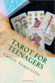 Title: Tarot for Teenagers - A Beginner's Guide to Tarot, Author: Carole Somerville