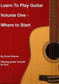 Title: Learn to Play Guitar, Author: Scott Steven