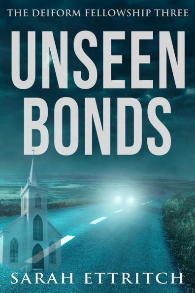 Unseen Bonds (The Deiform Fellowship, #3)