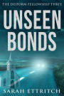 Unseen Bonds (The Deiform Fellowship, #3)