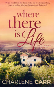 Title: Where There Is Life (A New Start, #2), Author: Charlene Carr