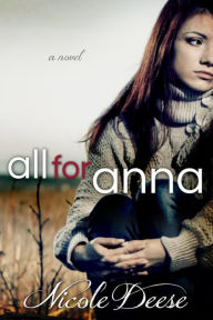 Title: All For Anna (Letting Go Series, #1), Author: Nicole Deese