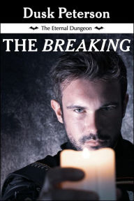 Title: The Breaking (The Eternal Dungeon), Author: Dusk Peterson