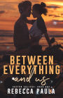 Between Everything And Us (Sutton College, #1)