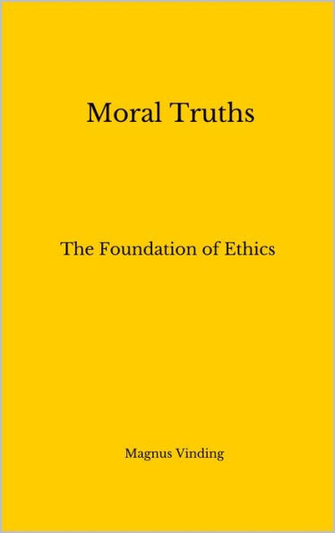 Moral Truths: The Foundation of Ethics