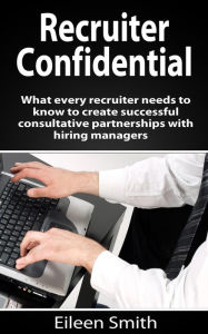 Title: Recruiter Confidential, Author: Eileen Smith