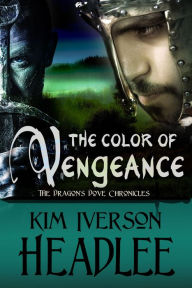 Title: The Color of Vengeance (The Dragon's Dove Chronicles), Author: Kim Iverson Headlee
