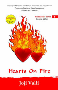 Title: Hearts on Fire (101 topics illustrated with stories, anecdotes, and incidents for preachers, teachers, value instructors, parents and children) by Joji Valli (HeartSpeaks Series, #1), Author: Dr. Joji Valli