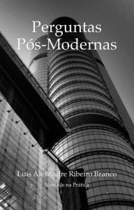 Title: Perguntas Pós-Modernas, Author: Luis A R Branco