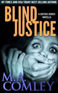 Title: Blind Justice (Justice series), Author: M A Comley