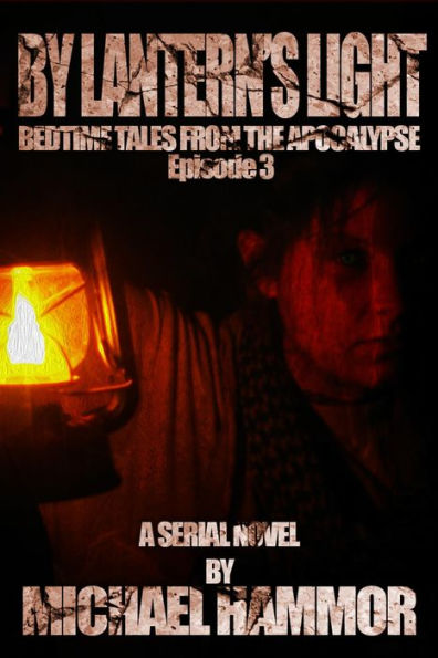 Book 3: By Lantern's Light (Bedtime Tales From The Apocalypse, #3)