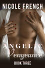 Angelic Vengeance (Angelic Series, #3)