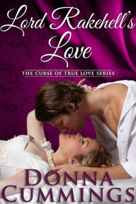 Title: Lord Rakehell's Love (The Curse of True Love, #1), Author: Donna Cummings