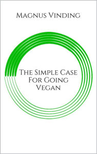 Title: The Simple Case for Going Vegan, Author: Magnus Vinding