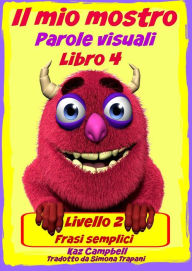 Title: Il mio mostro Parole visuali Livello 2 Libro 4, Author: Kaz Campbell