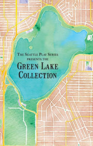 Title: The Green Lake Collection (The Seattle Play Series, #1), Author: Rebecca A. Demarest