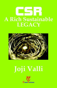 Title: CSR: A Rich Sustainable LEGACY, Author: Dr. Joji Valli