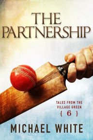 Title: The Partnership (Tales from the Village Green, #6), Author: Michael White