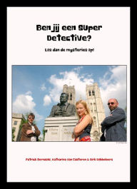 Title: Ben jij een Super Detective? Los dan de mysteries op!, Author: Patrick Bernauw