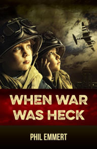 Title: When War Was Heck, Author: Phil Emmert
