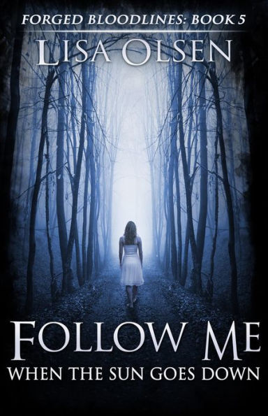 Follow Me When the Sun Goes Down (Forged Bloodlines, #5)