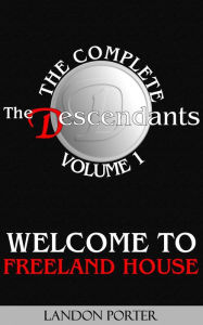 Title: Welcome to Freeland House (The Descendants Complete Collection, #1), Author: Landon Porter