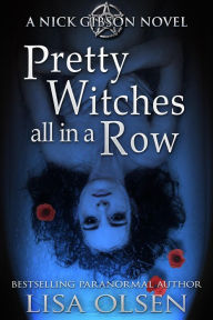 Title: Pretty Witches all in a Row (A Nick Gibson Novel, #1), Author: Lisa Olsen