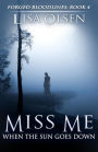 Miss Me When the Sun Goes Down (Forged Bloodlines, #4)