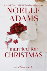 Title: Married for Christmas (Willow Park, #1), Author: Noelle Adams