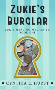 Title: Zukie's Burglar (Zukie Merlino Mysteries, #1), Author: Cynthia E. Hurst