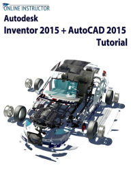 Title: Autodesk Inventor 2015 + AutoCAD 2015 Tutorial, Author: Online Instructor