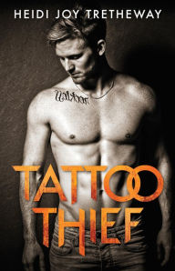 Title: Tattoo Thief, Author: Heidi Joy Tretheway