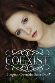 Title: Coexist (Keegan's Chronicles, #1), Author: Julia Crane