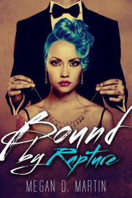 Title: Bound by Rapture, Author: Megan D. Martin