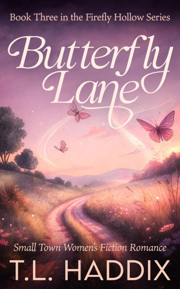 Butterfly Lane: A Small Town Women's Fiction Romance (Firefly Hollow, #3)