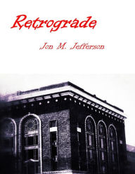 Title: Retrograde, Author: Jon M. Jefferson