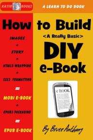 Title: How To Build A DIY E-Book, Author: Bruce Anthony